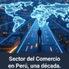 Reporte: "Una década del sector comercio en Perú" - Imagen 2